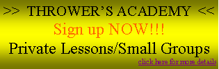 Text Box: >>  Thrower�s Academy  <<Sign up NOW!!!Private Lessons/Small Groupsclick here for more details